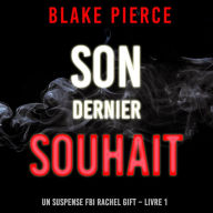 Son dernier souhait (Un suspense FBI Rachel Gift - Livre 1): Narration par une voix synthétisée