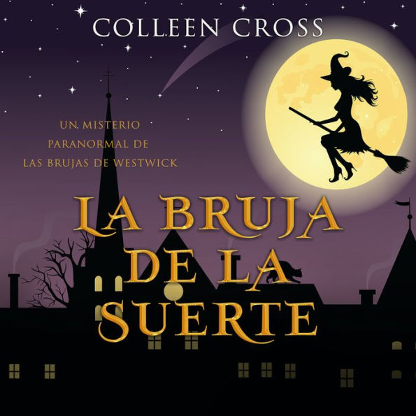 La bruja de la suerte: Un misterio paranormal de las brujas de Westwick #2