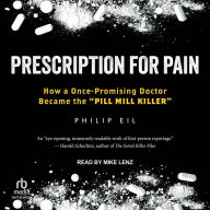 Prescription for Pain: How a Once-Promising Doctor Became the 