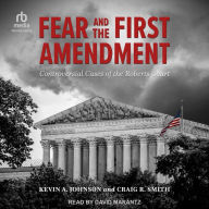 Fear and the First Amendment: Controversial Cases of the Roberts Court