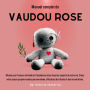 Manuel complet de Vaudou Rose: Rituels pour l'amour véritable et l'abondance dans tous les aspects de votre vie