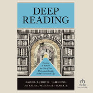 Deep Reading: Practices to Subvert the Vices of Our Distracted, Hostile, and Consumeristic Age