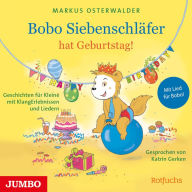 Bobo Siebenschläfer hat Geburtstag!: Geschichten für Kleine mit KlangErlebnissen und Liedern