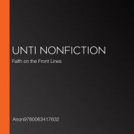 Unti Nonfiction: Faith on the Front Lines