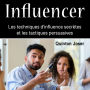 Influencer: Les techniques d'influence secrètes et les tactiques persuasives