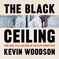 The Black Ceiling: How Race Still Matters in the Elite Workplace