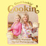 Good Lookin' Cookin': A Year of Meals - A Lifetime of Family, Friends, and Food