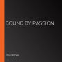 Bound By Passion