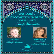 SABIDURÍA PSICOMÍSTICA EN BREVE TOMO III 1°parte