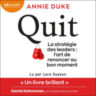 Quit: la stratégie des leaders: L'art de renoncer au bon moment