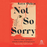 Not So Sorry: Abusers, False Apologies, and the Limits of Forgiveness
