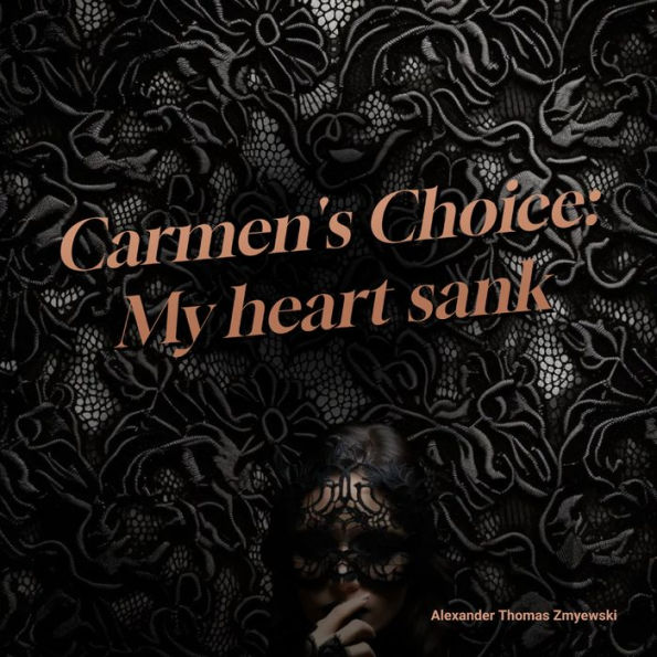 Carmen's Choice: My heart sank