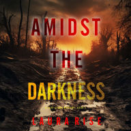 Amidst the Darkness (A Tori Spark FBI Suspense Thriller-Book 1): Digitally narrated using a synthesized voice