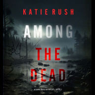 Among the Dead (A Cara Ward FBI Suspense Thriller-Book 1): Digitally narrated using a synthesized voice