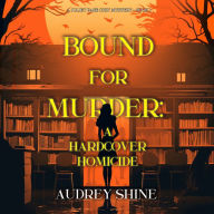 Bound for Murder: A Hardcover Homicide (A Juliet Page Cozy Mystery-Book 1): Digitally narrated using a synthesized voice