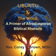 UBUNTU and the Word: A Primer of Afrodiasporan Biblical Rhetoric