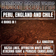 Ancient Geoglyphs Of Peru, England & Chile: Nazca Lines, Uffington White Horse, Atacama Giant & Paracas Candelabra