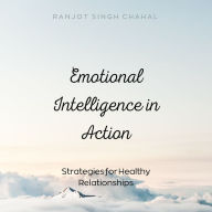 Emotional Intelligence in Action: Strategies for Healthy Relationships