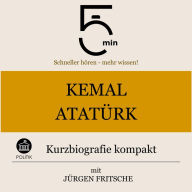 Kemal Atatürk: Kurzbiografie kompakt: 5 Minuten: Schneller hören - mehr wissen!