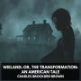 Wieland; Or, The Transformation: An American Tale (Unabridged)