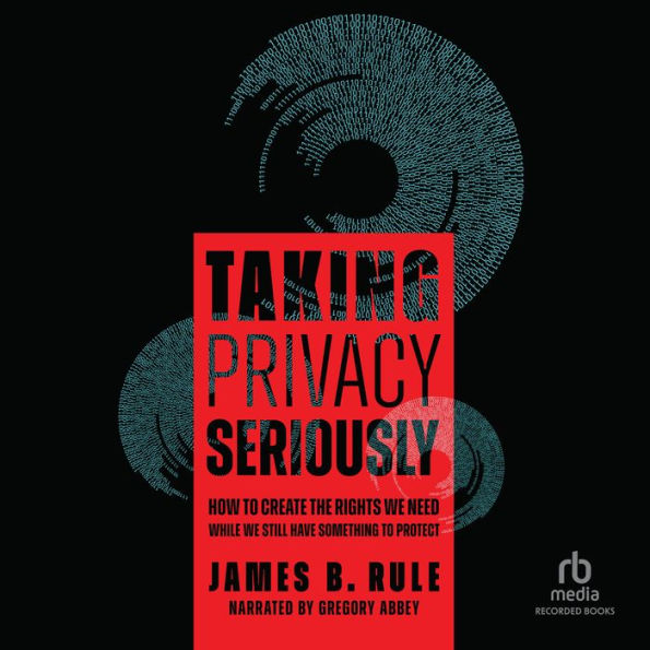 Taking Privacy Seriously: How to Create the Rights We Need While We Still Have Something to Protect