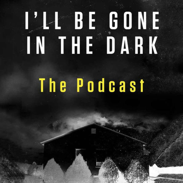 I'll Be Gone in the Dark Episode 2: The Podcast
