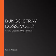 Bungo Stray Dogs, Vol. 2: Osamu Dazai and the Dark Era