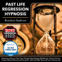 Past Life Regression Hypnosis: Reconnect with Your Past-Lives, Through Hypnotherapy Meditations, Discover How to Access Hidden Memories and Emotions, Heal and Make Peace with Your Previous Life