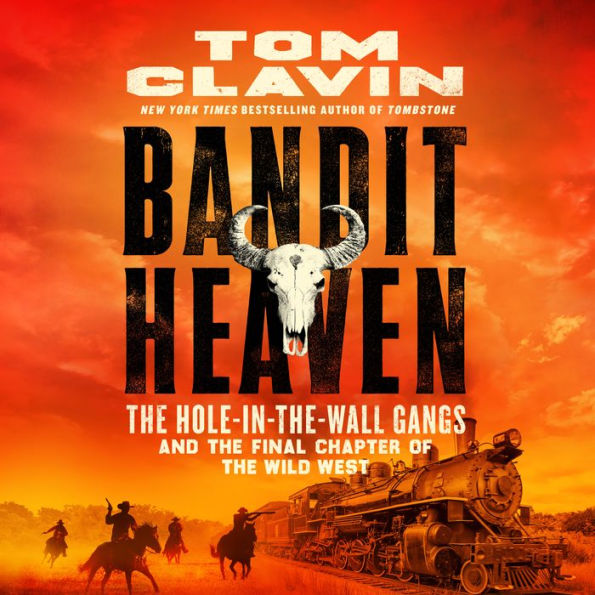 Bandit Heaven: The Hole-in-the-Wall Gangs and the Final Chapter of the Wild West