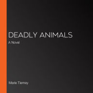 Deadly Animals: A Novel