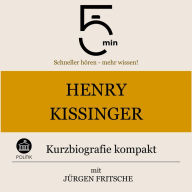 Henry Kissinger: Kurzbiografie kompakt: 5 Minuten: Schneller hören - mehr wissen!
