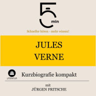 Jules Verne: Kurzbiografie kompakt: 5 Minuten: Schneller hören - mehr wissen!