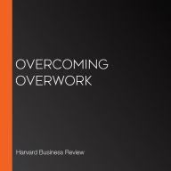 Overcoming Overwork