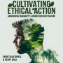 Cultivating Ethical Action: Awakening Humanity's Connection With Nature