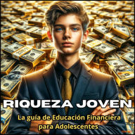 Riqueza Joven: La guía de Educación Financiera para adolescentes.