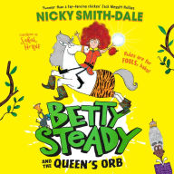 Betty Steady and the Queen's Orb (Betty Steady, Book 2)