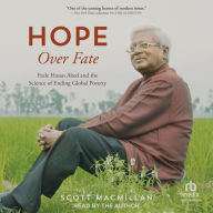Hope Over Fate: Fazle Hasan Abed and the Science of Ending Global Poverty