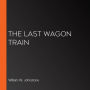 The Last Wagon Train