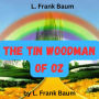 L. Frank Baum: The Tin Woodman of OZ: This OZ story is about the many exciting adventures of the Tin Woodman and his heart