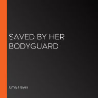 Saved by her Bodyguard