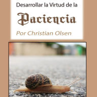 Paciencia: Desarollar la Virtud de la Paciencia