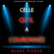 Celle qu'il a couronnée (Un thriller du FBI de Paige King - Volume 5): Narration par une voix synthétisée