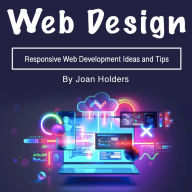 Web Design: Responsive Web Development Ideas and Tips