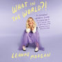 What in the World?!: A Southern Woman's Guide to Laughing at Life's Unexpected Curveballs and Beautiful Blessings