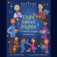 Eight Sweet Nights, A Festival of Lights: A Hanukkah Story