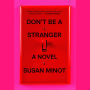 Don't Be a Stranger: A novel