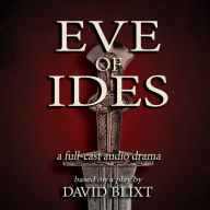 Eve Of Ides: An Audioplay Of Caesar And Brutus