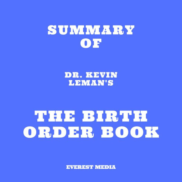 Summary of Dr. Kevin Leman's The Birth Order Book (Abridged) by Everest Media, Digital Voice