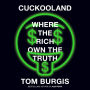 Cuckooland: Where the Rich Own the Truth