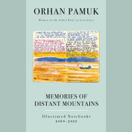 Memories of Distant Mountains: Illustrated Notebooks: 2009-2022